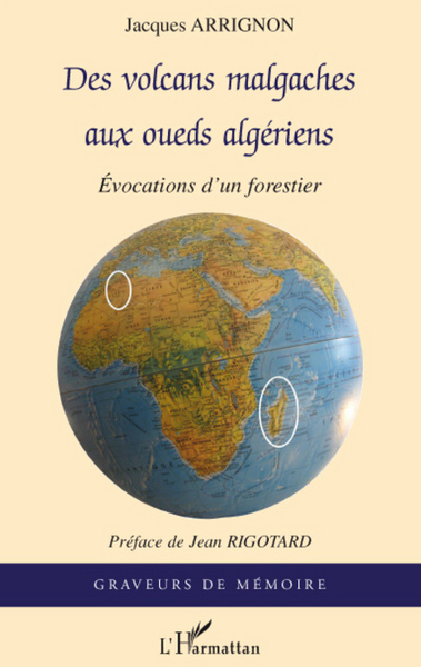 Des volcans malgaches aux oueds algériens, Evocations d'un forestier (9782296056084-front-cover)