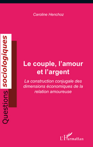 Le couple, l'amour et l'argent, La construction conjugale des dimensions économiques de la relation amoureuse (9782296067424-front-cover)