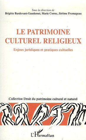 Le patrimoine culturel religieux, Enjeux juridiques et pratiques cultuelles (9782296001633-front-cover)