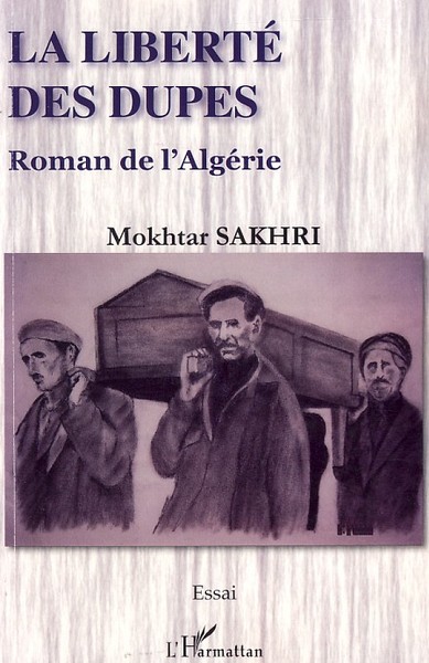 La liberté des dupes, Roman de l'Algérie (9782296045606-front-cover)