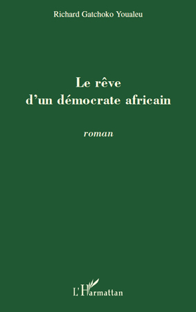 Le rêve d'un démocrate africain, Roman (9782296082458-front-cover)