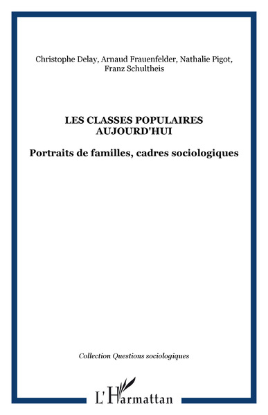 Les classes populaires aujourd'hui, Portraits de familles, cadres sociologiques (9782296092839-front-cover)