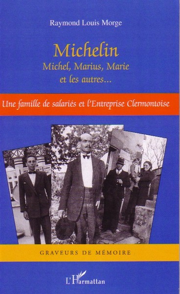 Michelin Michel, Marius, Marie et les autres..., Une famille de salariés et l'Entreprise clermontoise (9782296046276-front-cover)