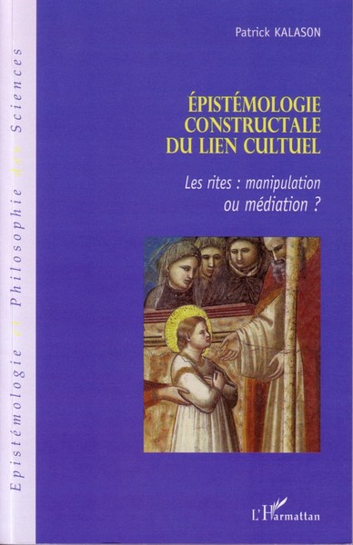 Epistémologie constructale du lien cultuel, Les rites : manipulation ou médiation ? (9782296025158-front-cover)