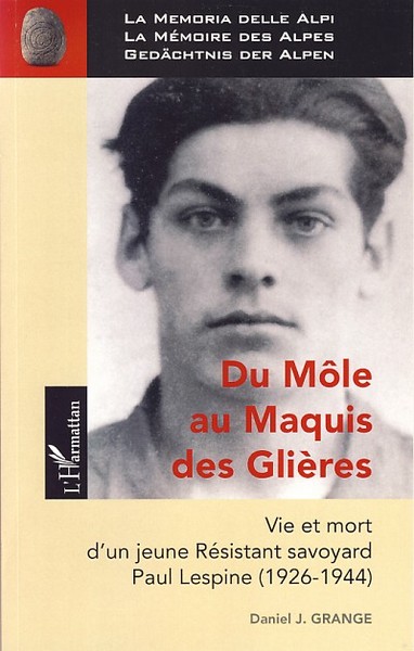 Du Môle au Maquis des Glières, Vie et mort d'un jeune Résistant savoyard - Paul Lespine (1926-1944) (9782296037618-front-cover)