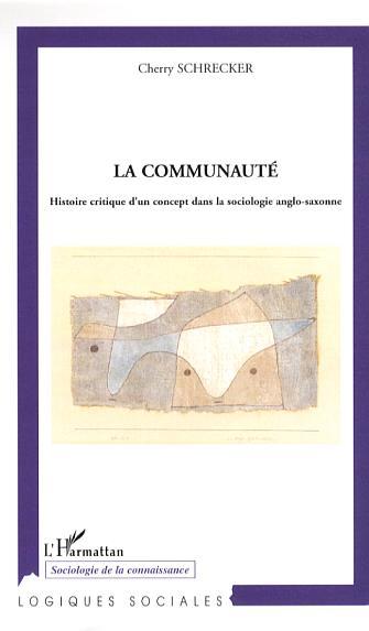 La communauté, Histoire critique d'un concept dans la sociologie anglo-saxonne (9782296008274-front-cover)