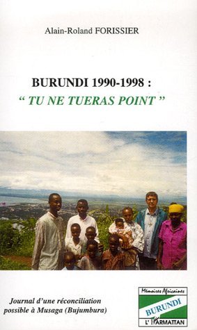 Burundi 1990-1998 "Tu ne tueras point", Journal d'une réconciliation possible à Musaga (Bujumbura) (9782296009974-front-cover)