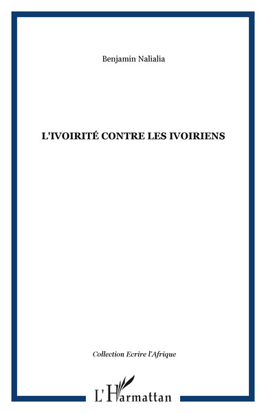 L'ivoirité contre les ivoiriens (9782296034389-front-cover)