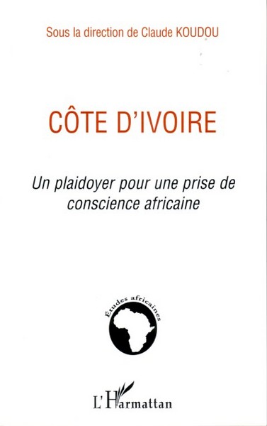 Côte d'Ivoire, Un plaidoyer pour une prise de conscience africaine (9782296024427-front-cover)