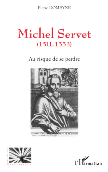 Michel Servet (1511-1553), Au risque de se perdre (9782296059429-front-cover)