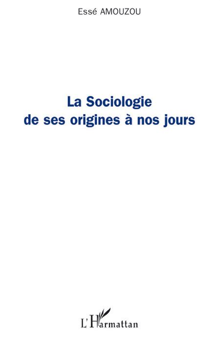 La sociologie de ses origines à nos jours (9782296055285-front-cover)