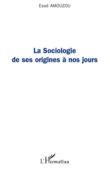 La sociologie de ses origines à nos jours (9782296055285-front-cover)