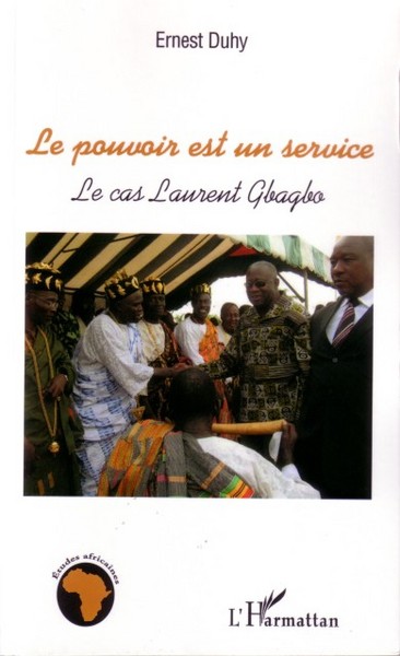 Le pouvoir est un service, Le cas Laurent Gbagbo (9782296004382-front-cover)