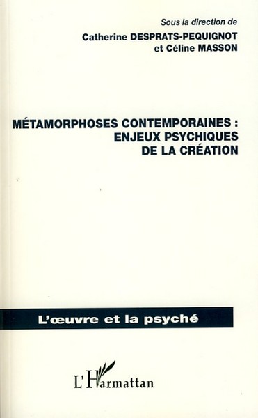 Métamorphoses contemporaines : enjeux psychiques de la création (9782296050686-front-cover)