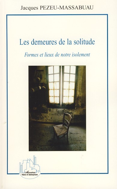 Les demeures de la solitude, Formes et lieux de notre isolement (9782296043855-front-cover)