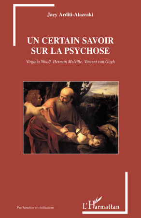 Un certain savoir sur la psychose, Virginia Woolf, Herman Melville, Vincent Van Gogh (9782296091924-front-cover)