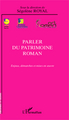 Parler du patrimoine roman, Enjeux, démarches et mises en oeuvre (9782296015838-front-cover)