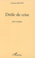 Drôle de crise, Pièce comique (9782296066489-front-cover)
