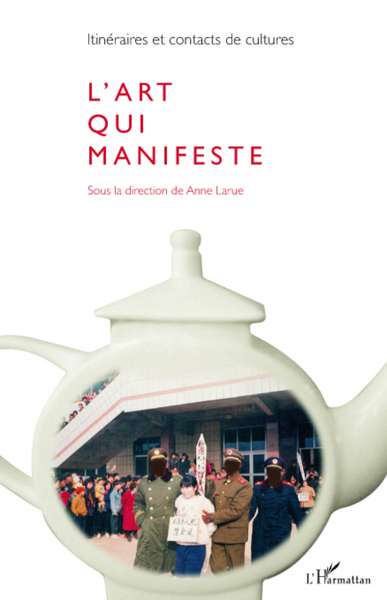 Itinéraires et Contacts de cultures, L'art qui manifeste (9782296065161-front-cover)