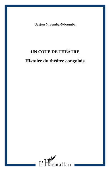 Un coup de théâtre, Histoire du théâtre congolais (9782296076235-front-cover)