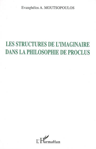 Les Structures de l'imaginaire dans la philosophie de Proclus (9782296012561-front-cover)