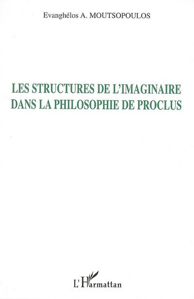 Les Structures de l'imaginaire dans la philosophie de Proclus (9782296012561-front-cover)