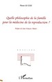 Quelle philosophie de la famille pour la médecine de la reproduction ? (9782296005495-front-cover)