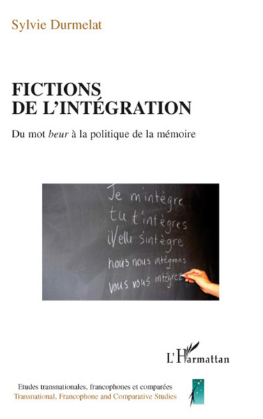 Fictions de l'intégration, Du mot beur à la politique de la mémoire (9782296055100-front-cover)