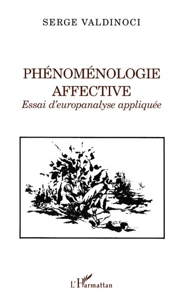 Phénoménologie affective, Essai d'europanalyse appliquée (9782296066366-front-cover)