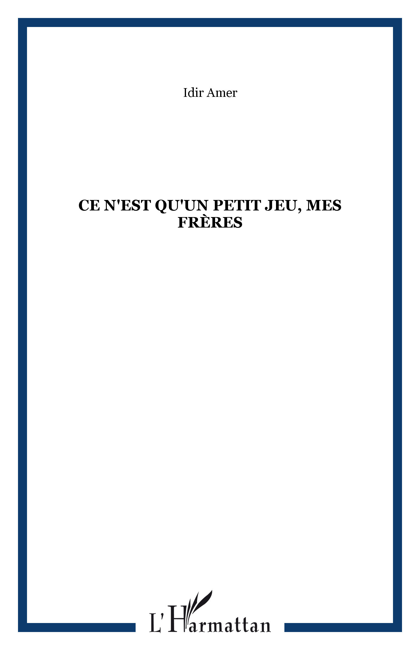 Ce n'est qu'un petit jeu, mes frères (9782296038578-front-cover)