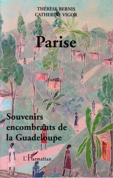 Parise, Souvenirs encombrants de la Guadeloupe (9782296000377-front-cover)
