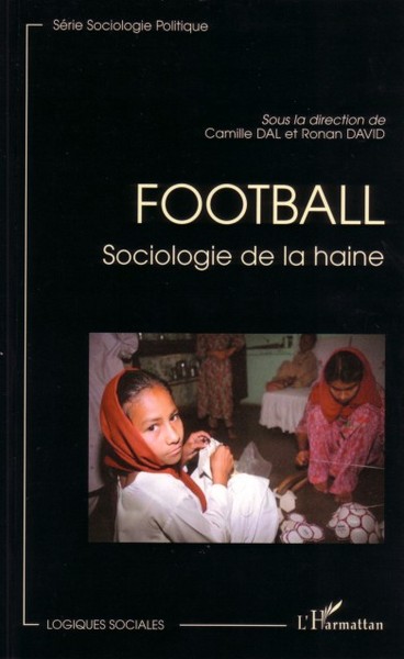 Football, Sociologie de la haine (9782296006959-front-cover)