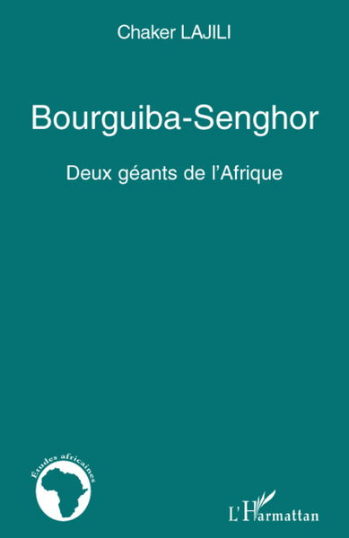 Bourguiba-Senghor, Deux géants de l'Afrique (9782296067813-front-cover)
