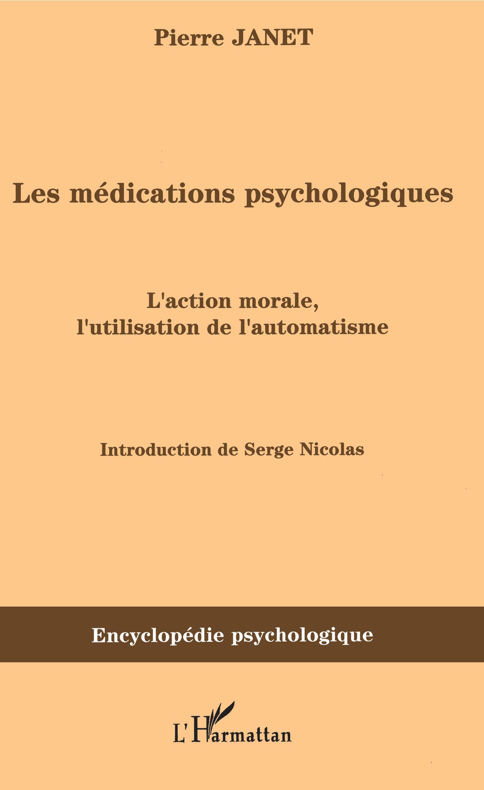 Les médications psychologiques (1919) vol. I, L'action morale, l'utilisation de l'automatisme (9782296028234-front-cover)