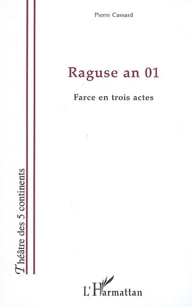Raguse an 01, Farce en trois actes (9782296081062-front-cover)