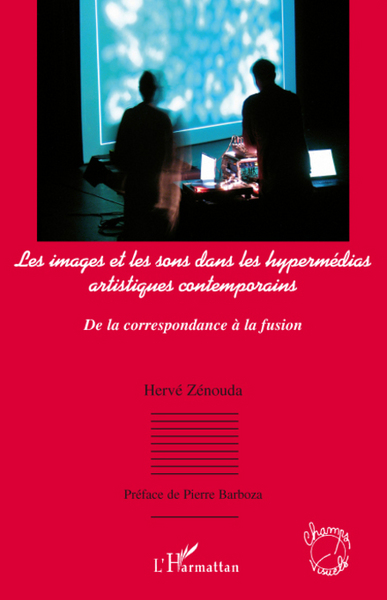 Les images et les sons dans les hypermédias artistiques contemporains, De la correspondance à la fusion (9782296061071-front-cover)