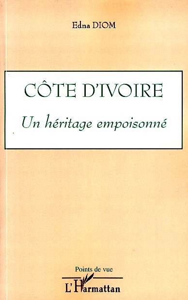 Côte d'Ivoire un héritage empoisonné (9782296049895-front-cover)