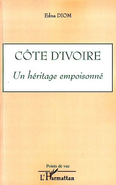Côte d'Ivoire un héritage empoisonné (9782296049895-front-cover)