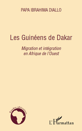 Les Guinéens de Dakar, Migration et intégration en Afrique de l'Ouest (9782296091863-front-cover)