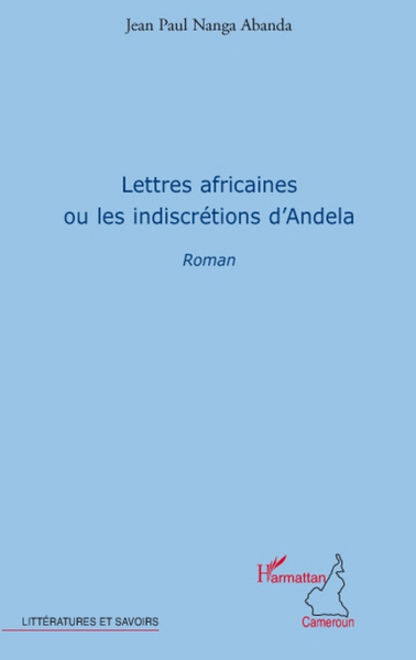 Lettres africaines, Ou les indiscrétions d'Andela (9782296078482-front-cover)