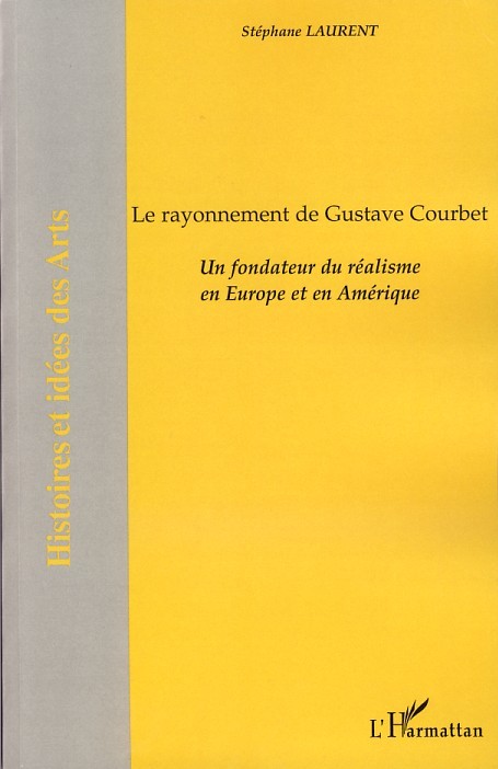 Le rayonnement de Gustave Courbet, Un fondateur du réalisme en Europe et en Amérique (9782296037830-front-cover)