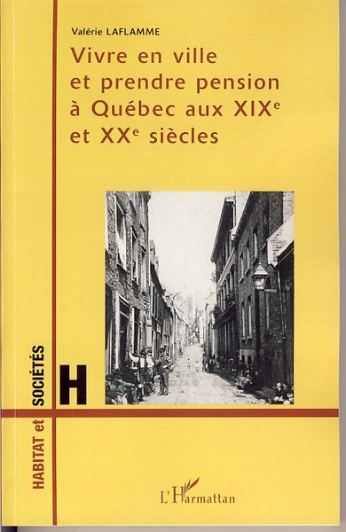 Vivre en ville et prendre pension à Québec aux XIXème et XXème siècles (9782296036628-front-cover)