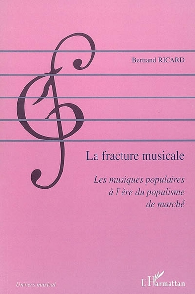 La fracture musicale, Les musiques populaires à l'ère du populisme de marché (9782296008694-front-cover)