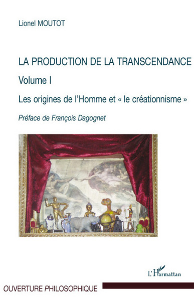 Production de la transcendance (volume I), Les origines de l'Homme et le créationnisme (9782296064164-front-cover)