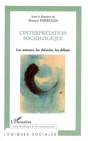 L'interprétation sociologique, Les auteurs, les théories, les débats (9782296012486-front-cover)