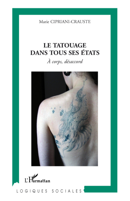 Le tatouage dans tous ses états, A corps, désaccord (9782296062580-front-cover)