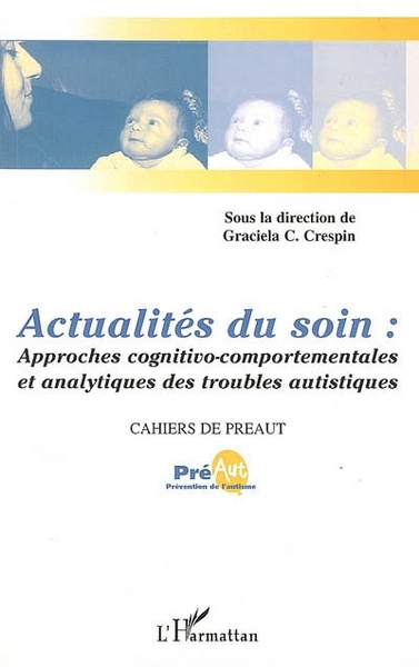 Cahiers de PREAUT, Actualités du soin, Approches cognitivo-comportementales et analytiques des troubles autistiques (9782296031531-front-cover)