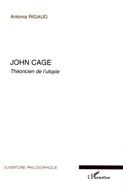 John Cage, Théoricien de l'utopie (9782296003873-front-cover)