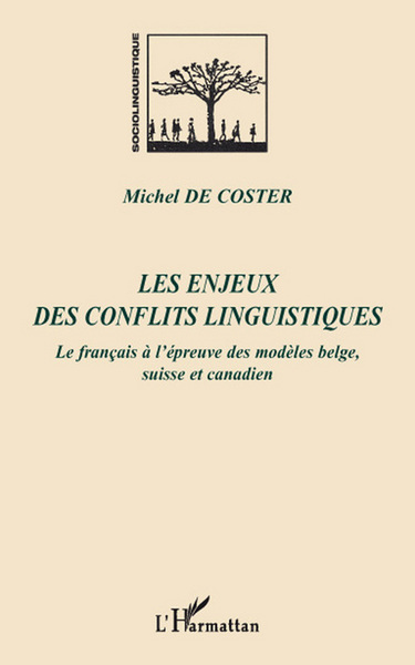 Les enjeux des conflits linguistiques, Le français à l'épreuve des modèles belge, suisse et canadien (9782296033948-front-cover)