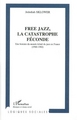 Free jazz, la catastrophe féconde (9782296014404-front-cover)